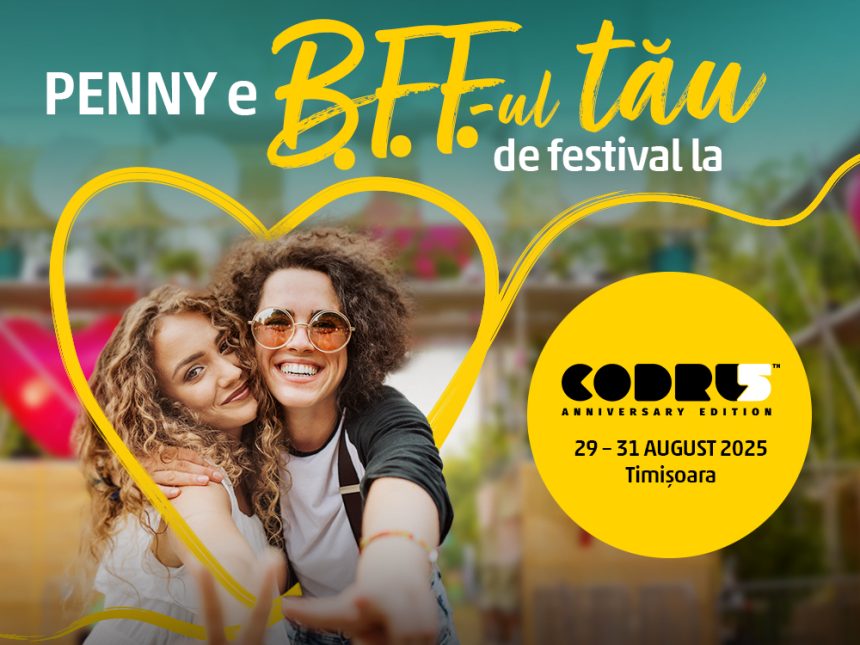 PENNY e BFF-ul tău de distracție la Codru Festival 2025 Trei zile de muzică, energie și activări memorabile în natură