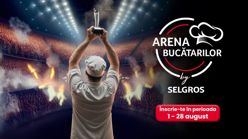Arena Bucătarilor revine în noiembrie: Selgros oferă premii de 80.000 lei celor mai buni Chefi din România