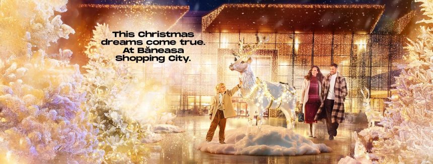 Băneasa Shopping City deschide universul magic al sărbătorilor
